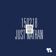 Texture Radio 15-02-18 Just Nathan guest mix at urgent.fm