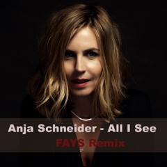 All I See - Anja Schneider vs Fauve - Cock Music || FAYS Remix