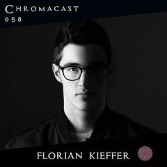 Florian Kieffer♮Chromacast 058 [Deep Melodic]