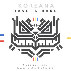 Koreana - Hand in Hand (Bagagee Viphex13 & The Nod  Nodageemix)[FREE DOWNLOAD]