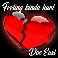 FEELING KINDA HURT Dee East produced by A.ZEE