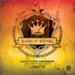 Barely Royal & Bushbaby - Light It (Feat. Dread Mc & Grove)