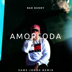 Bad Bunny - Amor foda (Sam Johns remix) DESCARGA LIBRE