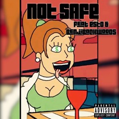 Not Safe (feat. Esto & Benjibackwoods)