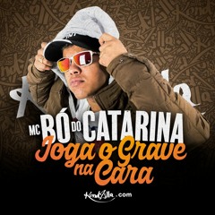 MC Bó do Catarina - Joga o grave na cara