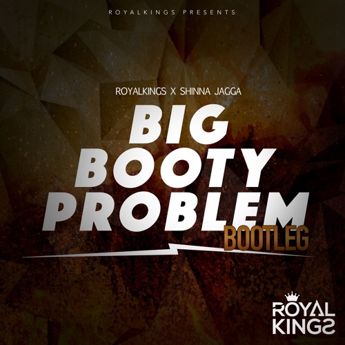 Full Crate - Big Booty Problem (Royalkings X Shinna Jagga Bootleg)  [PRESS BUY FOR FREE DOWNLOAD]