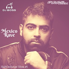 HighOnHouse Vibes #1 - Mexico Rave