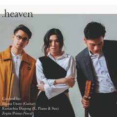 Afgan, Isyana Sarasvati, Rendy Pandugo - Heaven (Guitar: Bisma, Piano & Sax: Eustachia, Vox: Zepin)