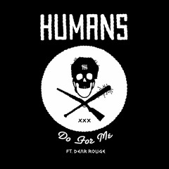 HUMANS feat Danielle McTaggart - Do For Me (What I Want You To Edit)