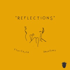 Reflections - Flwr Chyld x Devin Tracy