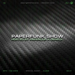 PAPERFUNK SHOW R1 - Featuring KLONE (Voiceless)