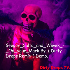 Gregor Salto And Wiwek - On Your Mark By. ( Dirty Drops Remix ) Demo.