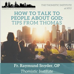 How to Talk to People about God: Talking to Others | Fr. Raymund Snyder, OP
