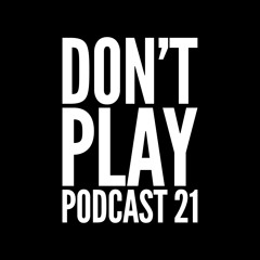 Dont Play podcast 21