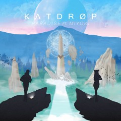 Katdrop Feat. Miyoki - Paradise