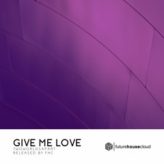 TwoWorldsApart - Give Me Love