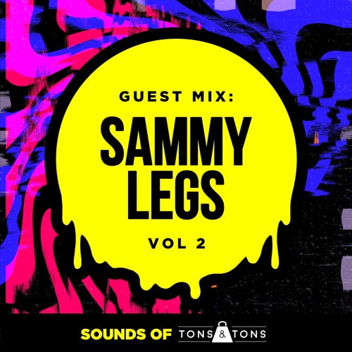 LA Based DJ/Producer Sammy Legs Takes Over Tons &amp; Tons Guest Mix