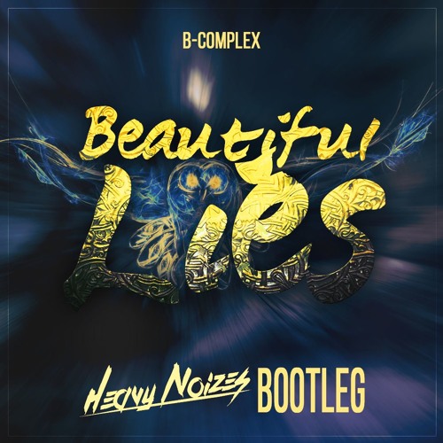 B - Complex - Beautiful Lies (Heavy Noizes Bootleg)
