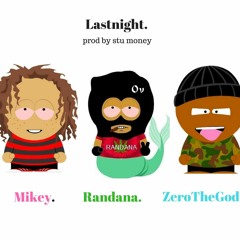 Lastnight - Randana Ft MIKEY. & ZeroTheGod