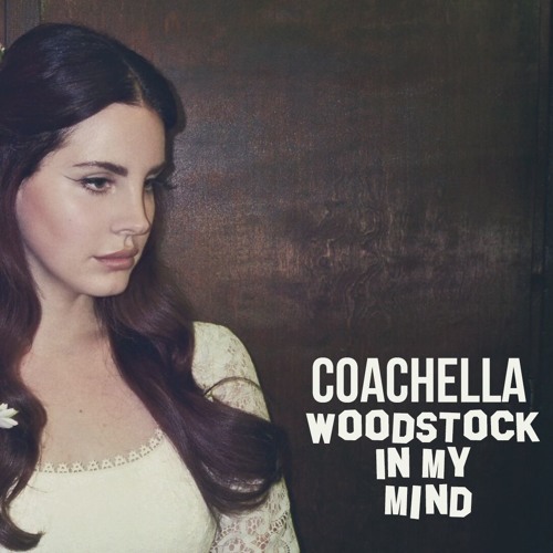 Stream Lana Del Rey - Coachella - Woodstock In My Mind (Official  Instrumental) by Lana Del Rey Brasil | Listen online for free on SoundCloud