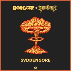 Borgore & Svdden Death - Svddengore