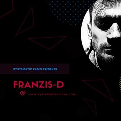 Franzis-D - Exclusive Guest Mix 001 @ Systematic Radio - February 2018