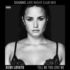 Demi Lovato - Tell Me You Love Me (Deanne Late Night Club Mix)