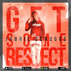 Jabril Scruggs -Get Some Respect -
