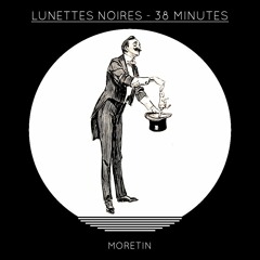 Lunettes Noires - 38 Minutes