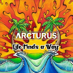 ARCTURUS - Life Finds A Way (Original Mix) Free Download!!!!!!!