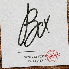 BCX ft. Riiver - Save The World (Namic Remix)