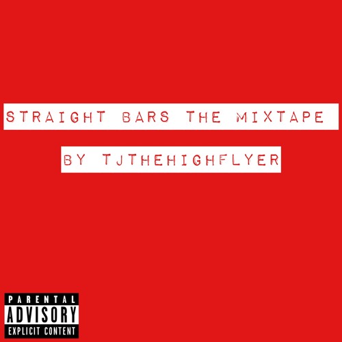 Stream TjTheHighFlyer Listen to Straight Bars The Mixtape playlist