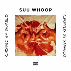 YG - SUU WHOOP (Chopped By slumpton)