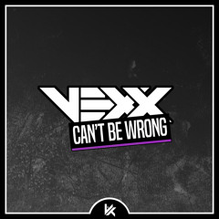 VEXX - CAN'T BE WRONG [FREE DL]