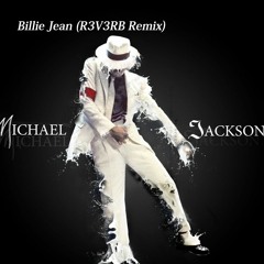Michael Jackson - Billie Jean (R3V3RB Remix)
