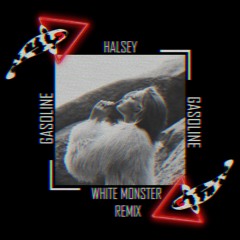Gasoline (White Monster Remix)