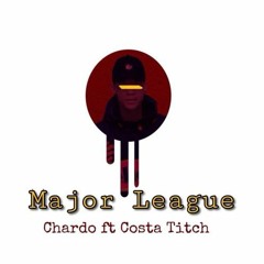 Major League - Chardo ft Costa Titch "Prod By Reggie Beats"