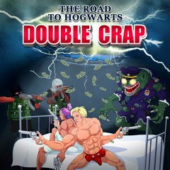 The road to hogwarts-Double Crap