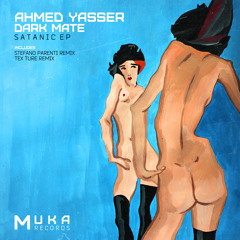 MUK002: Ahmed Yasser, Dark Mate - Satanic (Stefano Parenti Remix)OUT NOW!!!