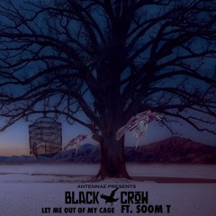 Antennae Presents Black Crow - Let Me Out Of My Cage Ft. Soom T