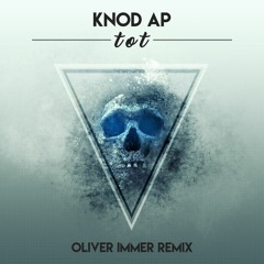 Knod AP - TOT (Oliver Immer Remix) quickmaster / free download