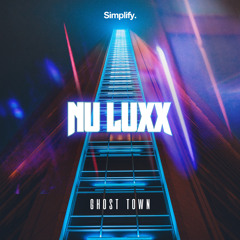 NU LUXX - GHOST TOWN [Simplify]