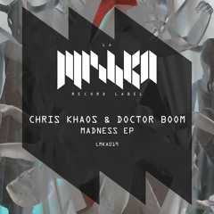 Chris Khaos, Doctor Boom - Madness (Original Mix)