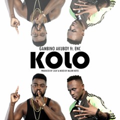 Gambino Akuboy - Kolo Ft. ENC