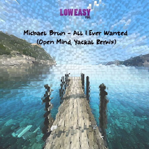 Michael Brun - All I Ever Wanted (OpenMind, Yackal Remix) [LEFD008]