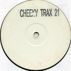 Cheeky Trax - Volume 21 (B Side)(I Need Your Lovin)