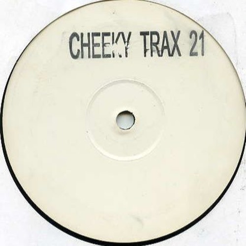 Cheeky Trax - Volume 21 (B Side)(I Need Your Lovin)