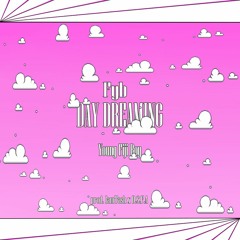 FyB ~ Day Dreaming (prod. IamTash x D.S.F.A)