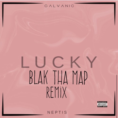 Galvanic & Neptis - Lucky (Blak Tha Map Remix)