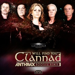 Clannad - I will find you ( Anthrax Bootleg Remix ) [ OUT NOW!!! ]